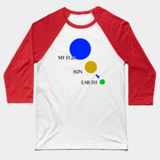 Earth the sun and my ego Baseball T-Shirt